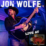 Jon Wolfe LIVE at Billy Bob's Texas! Physical Album Presale