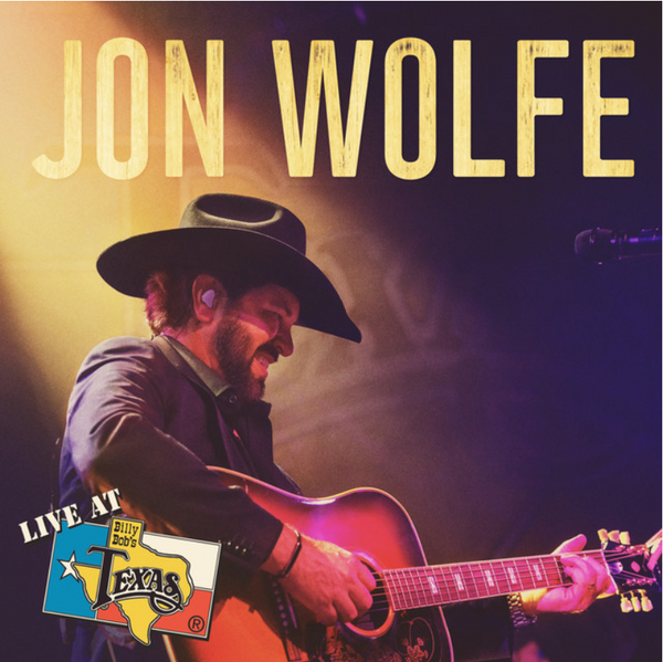 Jon Wolfe LIVE at Billy Bob's Texas! Physical Album – Jon Wolfe